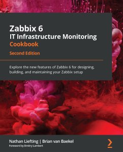 Zabbix 6 IT Infrastructure Monitoring Cookbook (eBook, ePUB) - Liefting, Nathan; Baekel, Brian van