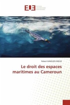 Le droit des espaces maritimes au Cameroun - KANGUEU EKEUH, Robert