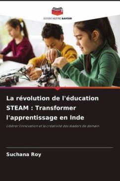 La révolution de l'éducation STEAM : Transformer l'apprentissage en Inde - Roy, Suchana