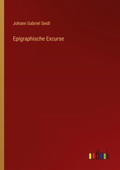 Epigraphische Excurse - Seidl, Johann Gabriel