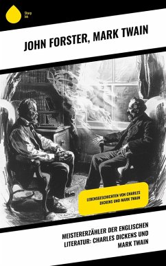 Meistererzähler der englischen Literatur: Charles Dickens und Mark Twain (eBook, ePUB) - Forster, John; Twain, Mark