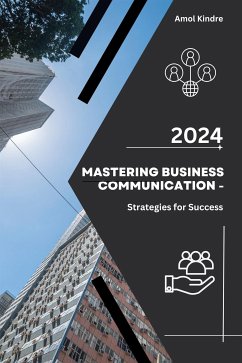 Mastering Business Communication - (eBook, ePUB) - Kindre, Amol