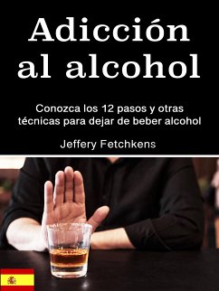 Adicción al alcohol (eBook, ePUB) - Fetchkens, Jeffery