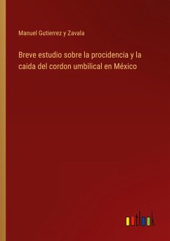 Breve estudio sobre la procidencia y la caida del cordon umbilical en México - Gutierrez y Zavala, Manuel