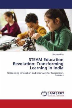 STEAM Education Revolution: Transforming Learning in India - Roy, Suchana