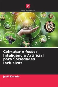 Colmatar o fosso: Inteligência Artificial para Sociedades Inclusivas - Kataria, Jyoti