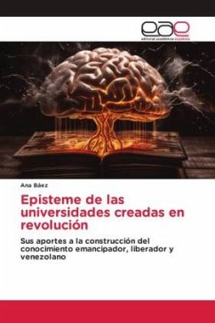 Episteme de las universidades creadas en revolución - Báez, Ana