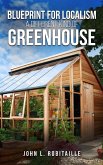 Blueprint for Localism - Different Kind of Greenhouse