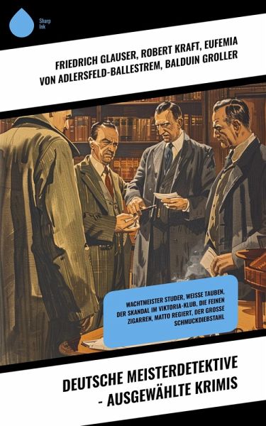 Deutsche Meisterdetektive - Ausgewählte Krimis (eBook, ePUB) Deutsche Meisterdetektive - Ausgewählte Krimis (eBook, ePUB)