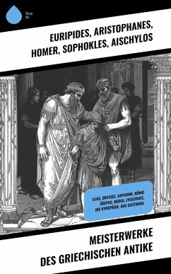 Meisterwerke des griechischen Antike (eBook, ePUB) - Euripides; Aristoteles; Äsop; Alkiphron; Lukian; Aristophanes; Homer; Sophokles; Aischylos; Herodot; Thukydides; Xenophon; Platon