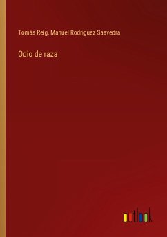 Odio de raza - Reig, Tomás; Rodríguez Saavedra, Manuel