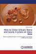 How to Grow Urinary Stone and Gouty... - Bild 1