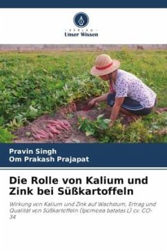 Die Rolle von Kalium und Zink bei Süßkartoffeln - Singh, Pravin;Prajapat, Om Prakash