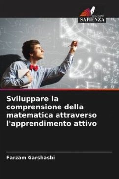 Sviluppare la comprensione della matematica attraverso l'apprendimento attivo - Garshasbi, Farzam