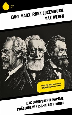 Cover Das omnipotente Kapital: Prägende Wirtschaftstheorien (eBook, ePUB)