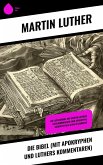 Die Bibel (mit Apokryphen und Luthers Kommentaren) (eBook, ePUB)