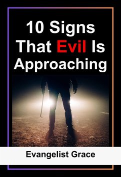 10 Signs That Evil Is Approaching (eBook, ePUB) - Grace, Evangelist