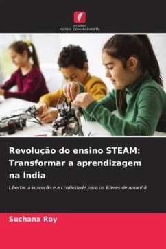 Revolução do ensino STEAM: Transformar a aprendizagem na Índia - Roy, Suchana