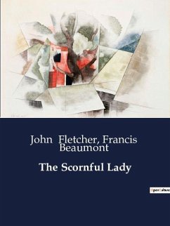 The Scornful Lady - Fletcher, John; Beaumont, Francis