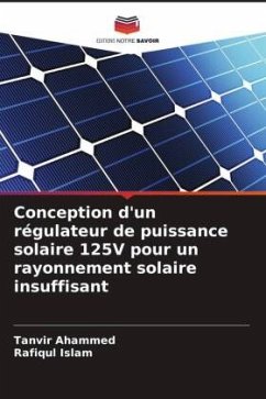 Conception d'un régulateur de puissance solaire 125V pour un rayonnement solaire insuffisant - Ahammed, Tanvir;Islam, Rafiqul