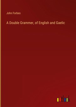 A Double Grammer, of English and Gaelic - Forbes, John