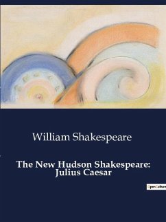 The New Hudson Shakespeare: Julius Caesar - Shakespeare, William