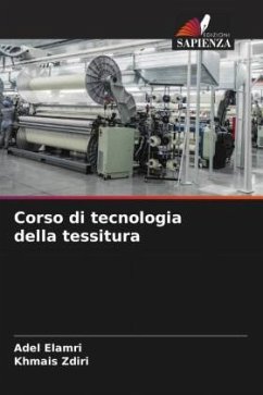 Corso di tecnologia della tessitura - Elamri, Adel;Zdiri, Khmais