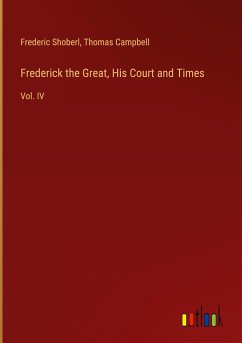 Frederick the Great, His Court and Times