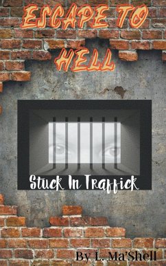 Escape to Hell - Stuck In Traffick - L., Ma'Shell