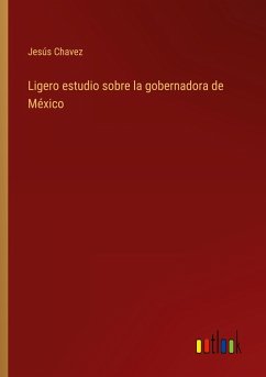 Ligero estudio sobre la gobernadora de México - Chavez, Jesús