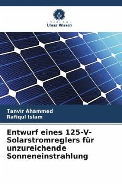 Entwurf eines 125-V-Solarstromreglers für unzureichende Sonneneinstrahlung - Ahammed, Tanvir;Islam, Rafiqul
