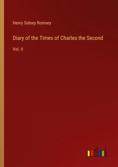 Diary of the Times of Charles the Second - Romney, Henry Sidney