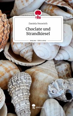 Choclate und Strandkiesel. Life is a Story - story.one - Neuwirth, Daniela