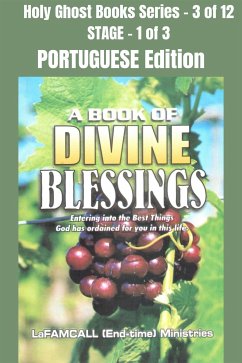 A BOOK OF DIVINE BLESSINGS - Entering into the Best Things God has ordained for you in this life - PORTUGUESE EDITION (eBook, ePUB) - LaFAMCALL; Okafor, Lambert