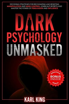 Dark Psychology Unmasked (eBook, ePUB) - King, Karl