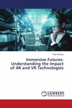 Immersive Futures: Understanding the Impact of AR and VR Technologies - Acharya, Puja