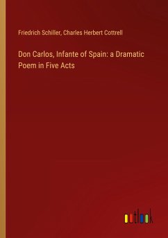 Don Carlos, Infante of Spain: a Dramatic Poem in Five Acts