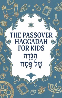 The Passover Haggadah for Kids - Milah Tovah Press