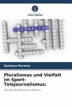 Pluralismus und Vielfalt im Sport-Telejournalismus: - Pereira, Gustavo