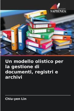 Un modello olistico per la gestione di documenti, registri e archivi - Lin, Chiu-yen