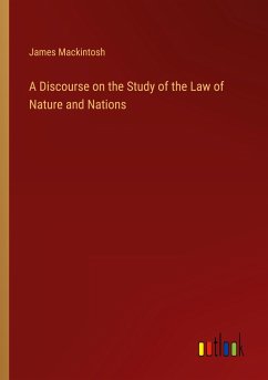 A Discourse on the Study of the Law of Nature and Nations - Mackintosh, James