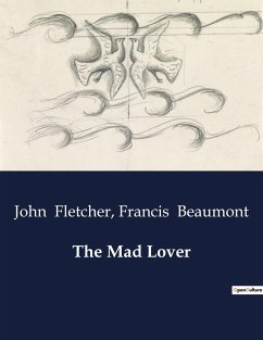 The Mad Lover - Fletcher, John; Beaumont, Francis