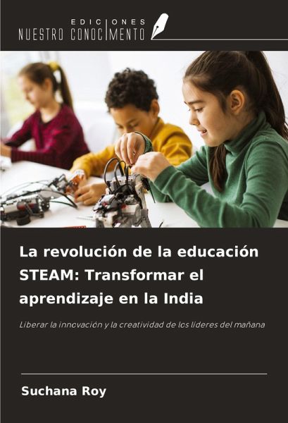 La revolución de la educación STEAM: Transformar el aprendizaje en la India