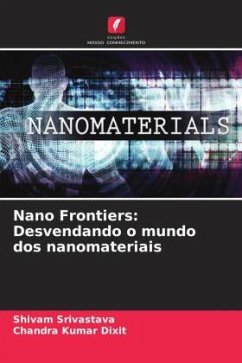 Nano Frontiers: Desvendando o mundo dos nanomateriais - Srivastava, Shivam;Kumar Dixit, Chandra