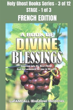 A BOOK OF DIVINE BLESSINGS - Entering into the Best Things God has ordained for you in this life - FRENCH EDITION (eBook, ePUB) - LaFAMCALL; Okafor, Lambert