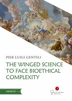 The Winged Science to face Bioethical Complexity (eBook, ePUB) - Luigi Gentili, Pier