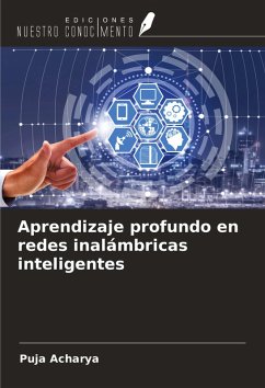 Aprendizaje profundo en redes inalámbricas inteligentes - Acharya, Puja