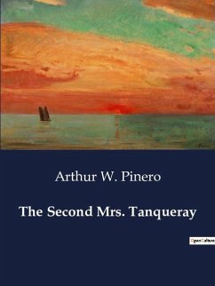 The Second Mrs. Tanqueray - Pinero, Arthur W.