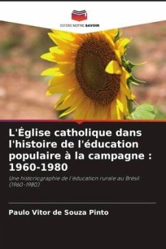 L'Église catholique dans l'histoire de l'éducation populaire à la campagne : 1960-1980 - de Souza Pinto, Paulo Vitor