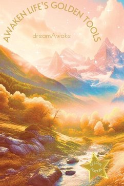 Awaken Life's Golden Tools *Special Edition* - Dreamawake